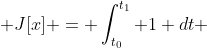 \displaystyle J[x] = \int_{t_0}^{t_1} 1 dt 