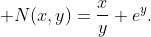 \displaystyle N(x,y)=\frac{x}{y}+e^{y}.