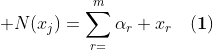 \displaystyle N(x_j)=\sum_{r=}^{m}\alpha_r x_r\quad\mathbf{(1)}