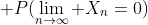 \displaystyle P(\lim_{n\to\infty} X_n=0)