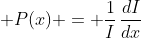 \displaystyle P(x) = \frac{1}{I}\,\frac{dI}{dx}