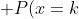 \displaystyle P(x=k) = \binom{n}{k}\times p^k\times (1-p)^{n-k}
