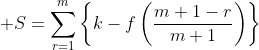 \displaystyle S=\sum^{m}_{r=1}\left\{k-f\left(\frac{m+1-r}{m+1}\right)\right\}