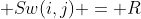 \displaystyle Sw(i,j) = R