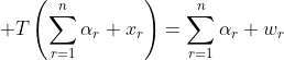 \displaystyle T\left(\sum_{r=1}^{n}\alpha_r x_r\right)=\sum_{r=1}^{n}\alpha_r w_r