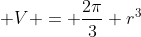 \displaystyle V = \frac{2\pi}{3} r^3
