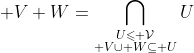 \displaystyle V+W=\bigcap_{\substack{U\leqslant \mathcal{V}\\ V\cup W\subseteq U}}U