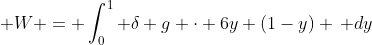 \displaystyle W = \int_0^1 \delta g \cdot 6y (1-y) \, dy