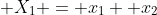 \displaystyle X_1 = x_1+ x_2