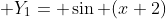 \displaystyle Y_1= \sin (x+2)
