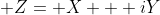 \displaystyle Z= X + iY