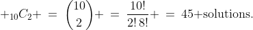 \displaystyle _{10}C_2 \:=\:{10\choose2} \:=\:\frac{10!}{2!\,8!} \:=\:45\text{ solutions.}
