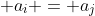 \displaystyle a_i = a_j