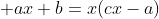 \displaystyle ax+b=x(cx-a)