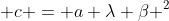 \displaystyle c = a \lambda \beta ^2