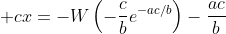 \displaystyle cx=-W\left(-\frac{c}{b}e^{-ac/b}\right)-\frac{ac}{b}