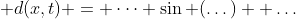 \displaystyle d(x,t) = \dots \sin (\dots) +\dots