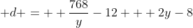 \displaystyle d =  \frac{768}{y}-12+  2y-8
