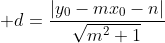 \displaystyle d=\frac{|y_0-mx_0-n|}{\sqrt{m^2+1}}