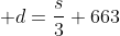 \displaystyle d=\frac{s}{3}+663