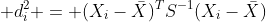 \displaystyle d_i^2 = (X_i-\bar{X})^TS^{-1}(X_i-\bar{X})