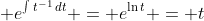 \displaystyle e^{\int{t^{-1}\,dt}} = e^{\ln{t}} = t