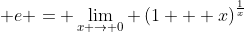 \displaystyle e = \lim_{x \to 0} \left(1 + x\right)^{\frac{1}{x}}