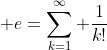 \displaystyle e=\sum_{k=1}^\infty \frac{1}{k!}