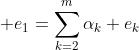 \displaystyle e_1=\sum_{k=2}^{m}\alpha_k e_k