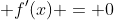 \displaystyle f'(x) = 0