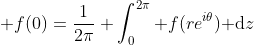 \displaystyle f(0)=\frac{1}{2\pi} \int_0^{2\pi} f(re^{i\theta})\text{ d}z