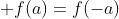 \displaystyle f(a)=f(-a)