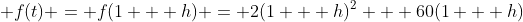 \displaystyle f(t) = f(1 + h) = 2(1 + h)^2 + 60(1 + h)