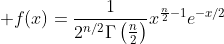 \displaystyle f(x)=\frac{1}{2^{n/2}\Gamma\left(\frac{n}{2}\right)}x^{\frac{n}{2}-1}e^{-x/2}