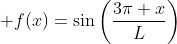 \displaystyle f(x)=\sin\left(\frac{3\pi x}{L}\right)