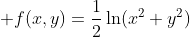 \displaystyle f(x,y)=\frac{1}{2}\ln(x^2+y^2)