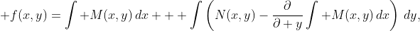 \displaystyle f(x,y)=\int M(x,y)\,dx + \int\left(N(x,y)-\frac{\partial}{\partial y}\int M(x,y)\,dx\right)\,dy,