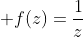 \displaystyle f(z)=\frac{1}{z}