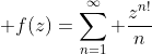 \displaystyle f(z)=\sum_{n=1}^\infty \frac{z^{n!}}{n}
