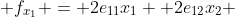 \displaystyle f_{x_1} = 2e_{11}x_1+ 2e_{12}x_2 