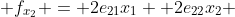 \displaystyle f_{x_2} = 2e_{21}x_1+ 2e_{22}x_2 