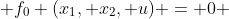 \displaystyle f_0 (x_1, x_2, u) = 0 