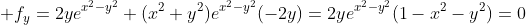 \displaystyle f_y=2ye^{x^2-y^2}+(x^2+y^2)e^{x^2-y^2}(-2y)=2ye^{x^2-y^2}(1-x^2-y^2)=0