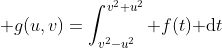 \displaystyle g(u,v)=\int_{v^2-u^2}^{v^2+u^2} f(t)\text{ d}t