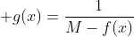 \displaystyle g(x)=\frac{1}{M-f(x)}