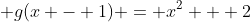 \displaystyle g(x - 1) = x^2 + 2