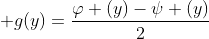 \displaystyle g(y)=\frac{\varphi (y)-\psi (y)}{2}