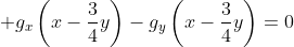 \displaystyle g_x\left(x-\frac{3}{4}y\right)-g_y\left(x-\frac{3}{4}y\right)=0