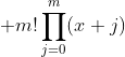 \displaystyle m!\prod_{j=0}^{m}(x+j)