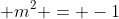 \displaystyle m^2 = -1